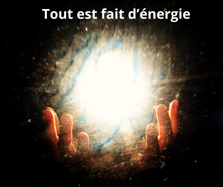 Tout est fait d’énergie
